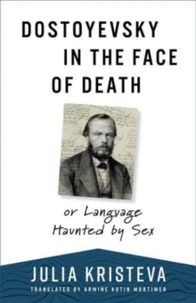 Dostoyevsky in the Face of Death : or Language Haunted by Sex