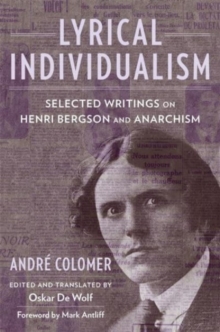 Lyrical Individualism : Selected Writings on Henri Bergson and Anarchism