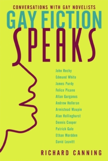 Gay Fiction Speaks : Conversations with Gay Novelists