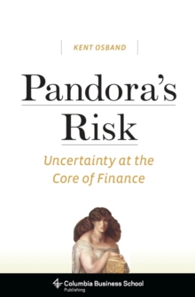 Pandora's Risk : Uncertainty at the Core of Finance