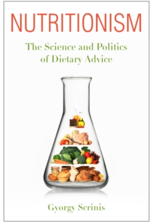 Nutritionism : The Science and Politics of Dietary Advice