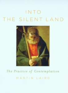 Into the Silent Land : The Practice of Contemplation, Paperback Book Into the Silent Land : The Practice of Contemplation, Paperback Book