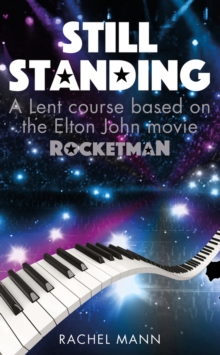 Still Standing : A Lent course based on the Elton John movie Rocketman, Paperback / softback Book Still Standing : A Lent course based on the Elton John movie Rocketman, Paperback / softback Book