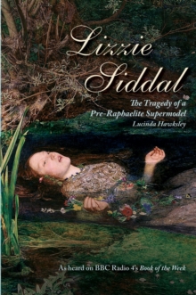 Lizzie Siddal : The Tragedy of a Pre-Raphaelite Supermodel, Paperback Book Lizzie Siddal : The Tragedy of a Pre-Raphaelite Supermodel, Paperback Book