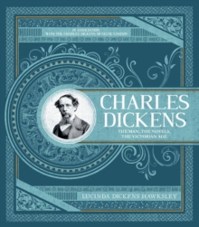 Charles Dickens : The Man, The Novels, The Victorian Age, Hardback Book Charles Dickens : The Man, The Novels, The Victorian Age, Hardback Book