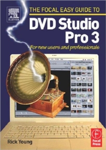 Focal Easy Guide to DVD Studio Pro 3 : For new users and professionals, Paperback / softback Book Focal Easy Guide to DVD Studio Pro 3 : For new users and professionals, Paperback / softback Book