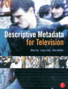 Descriptive Metadata for Television : An End-to-End Introduction, Paperback / softback Book Descriptive Metadata for Television : An End-to-End Introduction, Paperback / softback Book