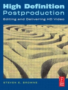 High Definition Postproduction : Editing and Delivering HD Video, Paperback / softback Book High Definition Postproduction : Editing and Delivering HD Video, Paperback / softback Book