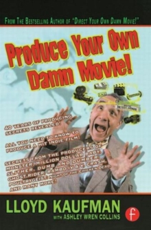 Produce Your Own Damn Movie!, Paperback / softback Book Produce Your Own Damn Movie!, Paperback / softback Book