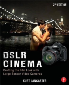 DSLR Cinema : Crafting the Film Look with Large Sensor Video Cameras, Paperback Book DSLR Cinema : Crafting the Film Look with Large Sensor Video Cameras, Paperback Book