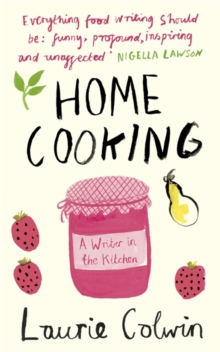 Home Cooking : A Writer in the Kitchen, Paperback Book Home Cooking : A Writer in the Kitchen, Paperback Book