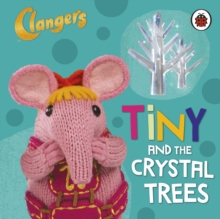 Clangers: Tiny and the Crystal Trees, Board book Book Clangers: Tiny and the Crystal Trees, Board book Book