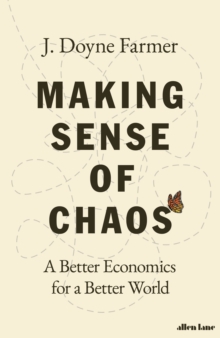 Making Sense of Chaos : A Better Economics for a Better World