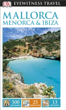 DK Eyewitness Travel Mallorca, Menorca and Ibiza, Paperback Book DK Eyewitness Travel Mallorca, Menorca and Ibiza, Paperback Book