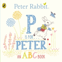 Peter Rabbit: P is for Peter, Board book Book Peter Rabbit: P is for Peter, Board book Book