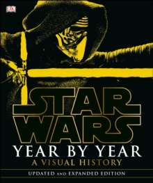 Star Wars Year by Year : A Visual History, Hardback Book Star Wars Year by Year : A Visual History, Hardback Book