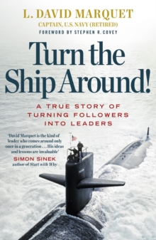 Turn The Ship Around! : A True Story of Building Leaders by Breaking the Rules, Paperback / softback Book Turn The Ship Around! : A True Story of Building Leaders by Breaking the Rules, Paperback / softback Book