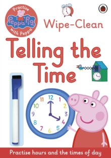 Peppa Pig: Practise with Peppa: Wipe-Clean Telling the Time, Paperback Book Peppa Pig: Practise with Peppa: Wipe-Clean Telling the Time, Paperback Book