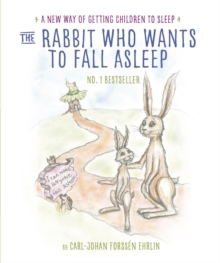 The Rabbit Who Wants to Fall Asleep : A New Way of Getting Children to Sleep, Hardback Book The Rabbit Who Wants to Fall Asleep : A New Way of Getting Children to Sleep, Hardback Book