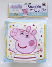 Peppa Pig: Snuggle and Cuddle, Rag book Book Peppa Pig: Snuggle and Cuddle, Rag book Book