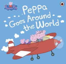 Peppa Pig: Peppa Goes Around the World, Paperback Book Peppa Pig: Peppa Goes Around the World, Paperback Book