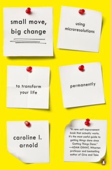 Small Move, Big Change : Using Microresolutions to Transform Your Life Permanently, Paperback / softback Book Small Move, Big Change : Using Microresolutions to Transform Your Life Permanently, Paperback / softback Book