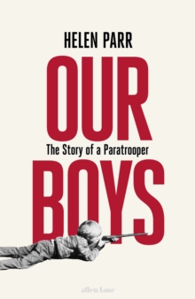 Our Boys : The Story of a Paratrooper, Hardback Book Our Boys : The Story of a Paratrooper, Hardback Book