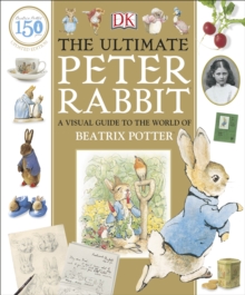 The Ultimate Peter Rabbit : A Visual Guide to the World of Beatrix Potter, Hardback Book The Ultimate Peter Rabbit : A Visual Guide to the World of Beatrix Potter, Hardback Book