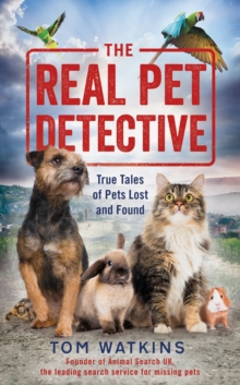 The Real Pet Detective : True Tales of Pets Lost and Found, Hardback Book The Real Pet Detective : True Tales of Pets Lost and Found, Hardback Book