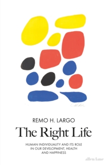 The Right Life : Human Individuality and its role in our development, health and happiness, Hardback Book The Right Life : Human Individuality and its role in our development, health and happiness, Hardback Book