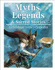 Myths, Legends, and Sacred Stories : A Children's Encyclopedia, Hardback Book Myths, Legends, and Sacred Stories : A Children's Encyclopedia, Hardback Book