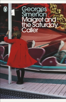 Maigret and the Saturday Caller : Inspector Maigret #59, Paperback / softback Book Maigret and the Saturday Caller : Inspector Maigret #59, Paperback / softback Book