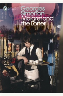 Maigret and the Loner : Inspector Maigret #73, Paperback / softback Book Maigret and the Loner : Inspector Maigret #73, Paperback / softback Book