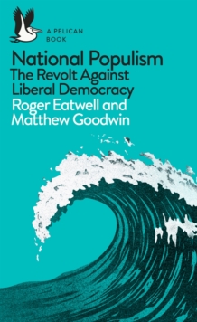 National Populism : The Revolt Against Liberal Democracy, EPUB eBook National Populism : The Revolt Against Liberal Democracy, EPUB eBook