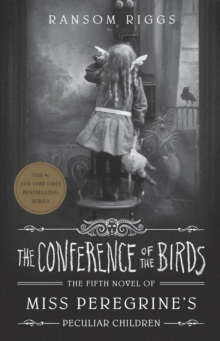 The Conference of the Birds : Miss Peregrine's Peculiar Children, Hardback Book The Conference of the Birds : Miss Peregrine's Peculiar Children, Hardback Book