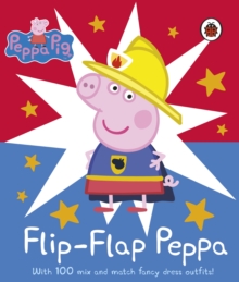 Peppa Pig: Flip-Flap Peppa : With 100 Mix and Match Fancy Dress Outfits!, Board book Book Peppa Pig: Flip-Flap Peppa : With 100 Mix and Match Fancy Dress Outfits!, Board book Book