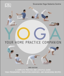 Yoga Your Home Practice Companion : A Complete Practice and Lifestyle Guide: Yoga Programmes, Meditation Exercises, and Nourishing Recipes, Hardback Book Yoga Your Home Practice Companion : A Complete Practice and Lifestyle Guide: Yoga Programmes, Meditation Exercises, and Nourishing Recipes, Hardback Book
