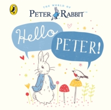 Peter Rabbit: Hello Peter!, Board book Book Peter Rabbit: Hello Peter!, Board book Book