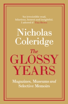 The Glossy Years : Magazines, Museums and Selective Memoirs, Hardback Book The Glossy Years : Magazines, Museums and Selective Memoirs, Hardback Book