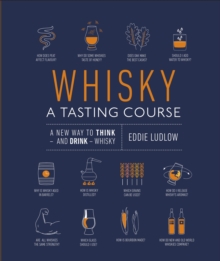 Whisky A Tasting Course : A New Way to Think - and Drink - Whisky, Hardback Book Whisky A Tasting Course : A New Way to Think - and Drink - Whisky, Hardback Book