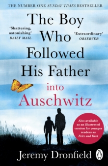 The Boy Who Followed His Father into Auschwitz : The Number One Sunday Times Bestseller, Paperback / softback Book The Boy Who Followed His Father into Auschwitz : The Number One Sunday Times Bestseller, Paperback / softback Book