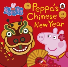 Peppa Pig: Chinese New Year, Board book Book Peppa Pig: Chinese New Year, Board book Book
