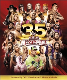 WWE 35 Years of Wrestlemania, Hardback Book WWE 35 Years of Wrestlemania, Hardback Book