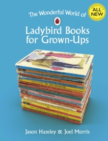 The Wonderful World of Ladybird Books for Grown-Ups, Hardback Book The Wonderful World of Ladybird Books for Grown-Ups, Hardback Book
