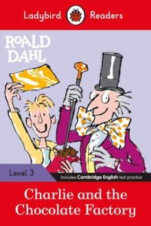 Ladybird Readers Level 3 - Roald Dahl: Charlie and the Chocolate Factory (ELT Graded Reader), Paperback / softback Book Ladybird Readers Level 3 - Roald Dahl: Charlie and the Chocolate Factory (ELT Graded Reader), Paperback / softback Book