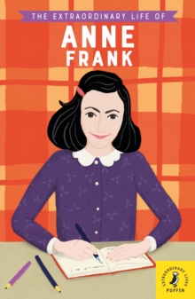 The Extraordinary Life of Anne Frank, Paperback / softback Book The Extraordinary Life of Anne Frank, Paperback / softback Book