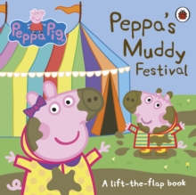 Peppa Pig: Peppa's Muddy Festival : A Lift-the-Flap Book, Board book Book Peppa Pig: Peppa's Muddy Festival : A Lift-the-Flap Book, Board book Book