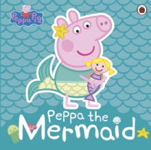 Peppa Pig: Peppa the Mermaid, Paperback / softback Book Peppa Pig: Peppa the Mermaid, Paperback / softback Book