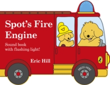 Spot's Fire Engine : shaped book with siren and flashing light!, Board book Book Spot's Fire Engine : shaped book with siren and flashing light!, Board book Book