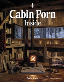 Cabin Porn: Inside, Hardback Book Cabin Porn: Inside, Hardback Book
